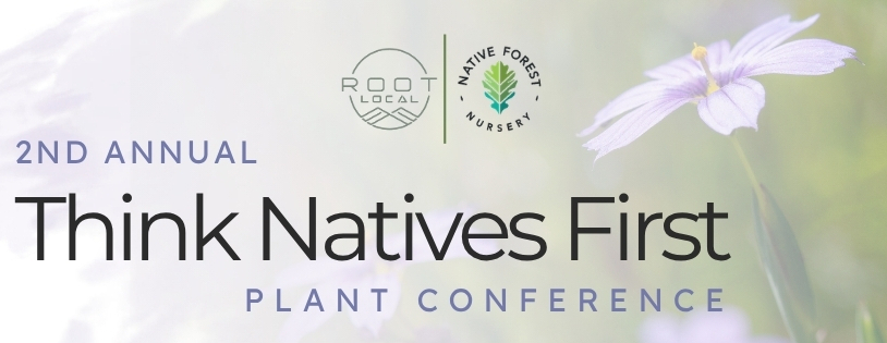 2nd Annual Think Natives First Plant Conference
